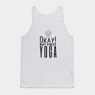 Okay But First Yoga Tank Top